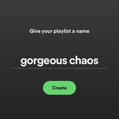 the text give your playlist a name gorgeous chaos create on an iphone or ipad