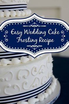 a wedding cake frosted with white icing and blue lettering that says easy wedding cake frosting recipe