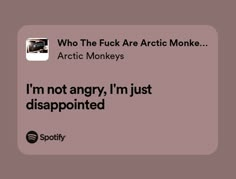 an ad for arctic monkeys with the caption i'm not angry, i'm just disappointed