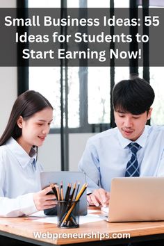 two people sitting at a table working on a laptop computer with the text small business ideas 55 ideas for students to start earning now