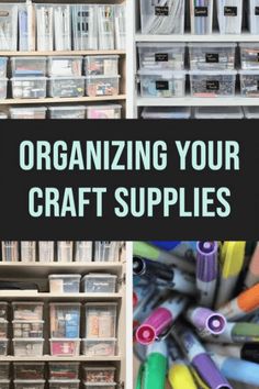 organized craft supplies with the title organizing your craft supplies