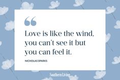 the quote love is like the wind you can't see it but you can feel it