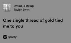 an ad for spotify featuring taylor swift and taylor swift's song, one single thread of gold tied to me to you