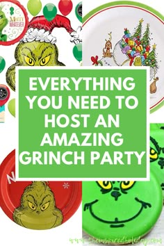 there are many plates with the words everything you need to host an amazing grinch party