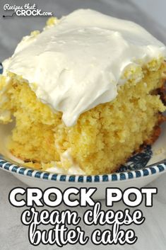 a close up of a piece of cake on a plate with the words crock pot cream cheese butter cake