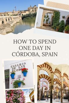 several pictures with the words how to spend one day in cordoroa, spain