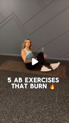 a woman is sitting on the floor with her legs crossed, and text that reads 5 ab exercises that burn