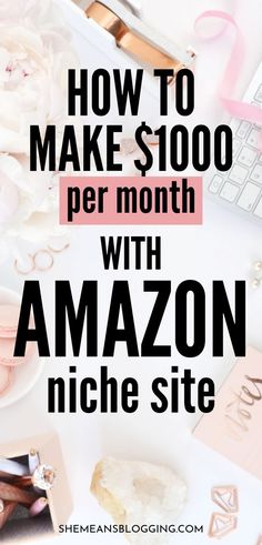 the words how to make $ 1, 000 per month with amazon niche site on it