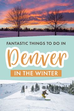 a person on skis with the words fantastic things to do in denver in the winter