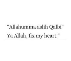 an image with the words'alhamma ash qahbi ya allah, fix my heart '