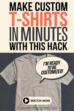 a t - shirt with the words make custom t - shirts in minutes with this hack