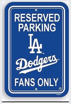 a los angeles dodgers parking sign with the words reserved parking at dodger's fans only