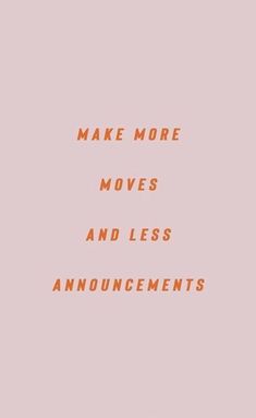 the words make more moves and less announcements are shown in orange on a pink background