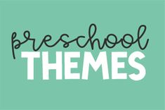 the words preschool themes written in black and white on a teal green background with hand drawn lettering