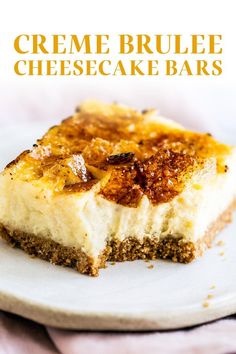 a piece of cheesecake on a plate with the words creme brulee cheesecake bars