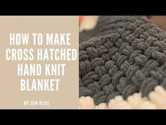 a crocheted blanket with the words how to make a cross hatched hand knit blanket