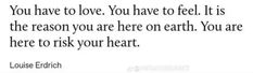 the quote you have to love you have to feel it is the reason you are here on earth