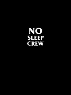 the words no sleep crew written in white on a black background