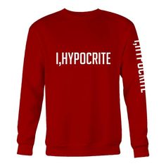 Get your product: I Hypocrite Red Women's Sweatshirt
1. PRODUCT INFORMATION:

Proudly printed in America
5.3 oz, unisex fit
Heavy cotton, classic midweight fabric
Material: 100% cotton | Dark Gray: 50% cotton:50% polyester | Light Gray: 90% cotton:10% polyester
Double-needle stitched neckline, bottom hem, and sleeves
Quarter-turned to eliminate center crease
7/8 inch collar
Tear-away label
Machine-wash safe
Copyrighted artwork
2. SIZE CHART:
3. RETURN:
We will gladly issue you a replacement item Red Crew Sweatshirt With Letter Print, Red Cotton Sweatshirt With Graphic Print, Red Cotton Graphic Print Sweatshirt, Red Crew Neck Sweatshirt With Graphic Print, Red Band Merch Sweatshirt For Streetwear, Red Cotton Sweatshirt With Screen Print, Red Letter Print Sweatshirt For Streetwear, Red Cotton Band Merch Sweatshirt, Cotton Fan Apparel Sweatshirt With Logo Print