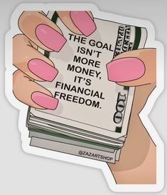 a sticker that says the goal isn't more money, it's financial freedom