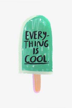 an ice cream stick with the words every thing is cool on it's tip