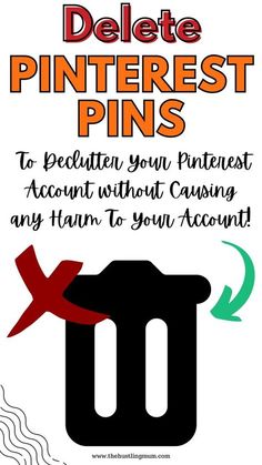 a poster with the words delete pinterest pins to declun your pintest account without causing any turn to your account