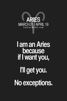 an image with the words aris i am an aris because if i want you, i'll get you no exceptions