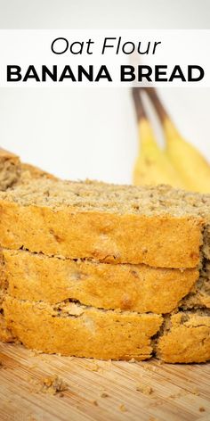 banana bread sliced on a cutting board with bananas in the background and text overlay that reads oat flour banana bread