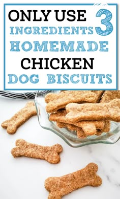 three ingredient homemade chicken dog biscuits in a glass bowl with the words, 3 ingredients homemade chicken dog biscuits