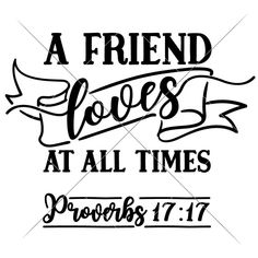 A Friend Loves At All Times Svg Png Dxf Eps Svg Dxf Png Cutting File Heart Sisters, Proverbs 17 17, Stencils For Wood Signs, Friends Valentines, Valentine Svg, Friend Quotes, Scan N Cut, Monogram Frame, Valentines Svg