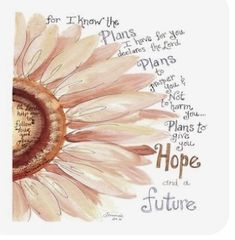 a painting of a sunflower with the words hope and i know the plans on it