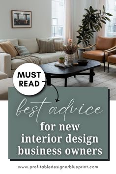 a living room filled with furniture and a quote that reads must read best advice for new interior design business owners