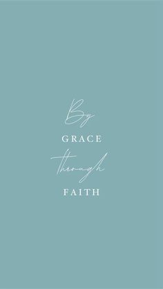 a blue background with the words grace through faith written in white on top of it