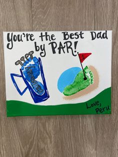 a handprinted card with the words you're the best dad by par