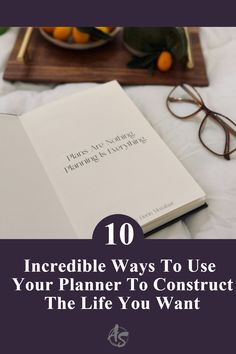 10 Incredible Ways To Use Your Planner To Construct The Life You Want Blog Posts