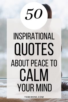 a woman sitting in front of a window with the words 50 inspirational quotes about peace to calm