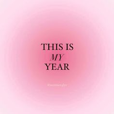 a pink background with the words, this is my year