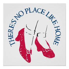 there's no place like home with red shoes on the bottom and blue lettering