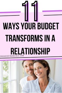 a man and woman sitting next to each other with the text 11 ways your budget transforms in a relationship