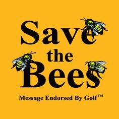 save the bees message enclosed by golf t - shirt with two bees on yellow background