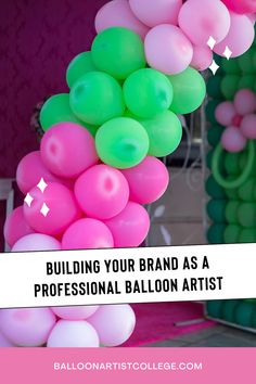 balloon arch with text overlaying reading building your brand as a professional balloon artist