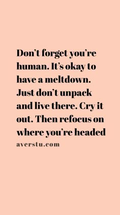 a quote that says don't forget you're human it's okay to have