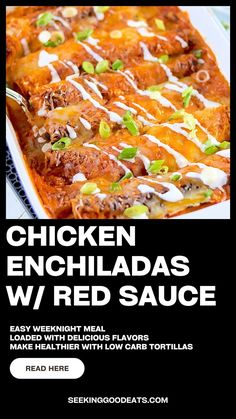 the chicken enchiladas w / red sauce is ready to be eaten