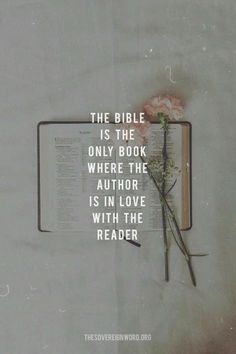 the bible is the only book where the author is in love with the reader