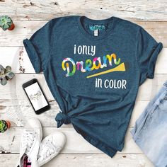 I only dream in color t-shirt, cute and sassy tees and accessories, #hairdresser, #hairstylist, #haircolor, #hairdye, #dyemyhair, 3boymom.jelizabethboutique.com Hairstylist Outfits For Work, Cosmo Girl, Sassy Tee, T Shirt Time, Kids Tees, I Love My Job