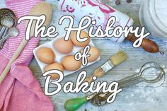 the history of baking with eggs in a bowl and utensils next to it