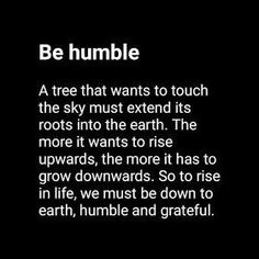 a black and white photo with the words be humble