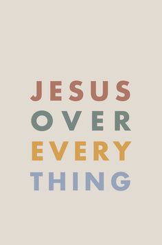 the words jesus over every thing are in different colors