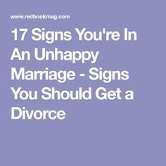 17 Signs You're In An Unhappy Marriage - Signs You Should Get a Divorce Divorce Signs, Marriage Signs, Loveless Marriage, Divorce Mediation, Marriage Therapy, Divorce Help, Divorce Advice, Broken Marriage