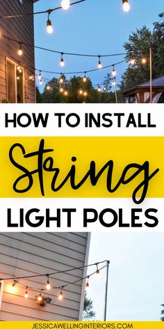 how to install string light poles on the outside of a house with text overlay that reads, how to install string light poles